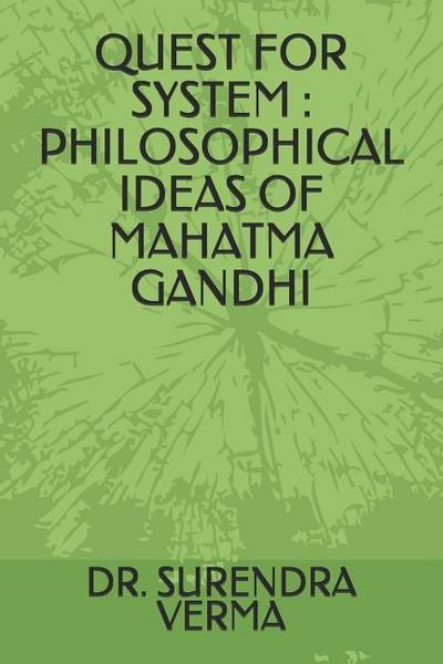 Quest for System: Philosophical Ideas of Mahatma Gandhi