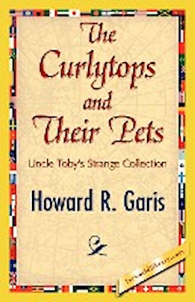 The Curlytops and Their Pets - R. Garis Howard R. Garis