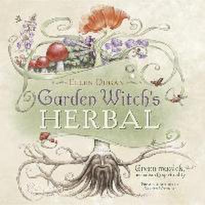 Garden Witch’s Herbal: Green Magick, Herbalism & Spirituality (Ellen Dugan’s Garden Witchery)