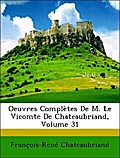 Oeuvres Complètes De M. Le Vicomte De Chateaubriand, Volume 31 - François-René Chateaubriand