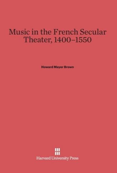Music in the French Secular Theater, 1400-1550