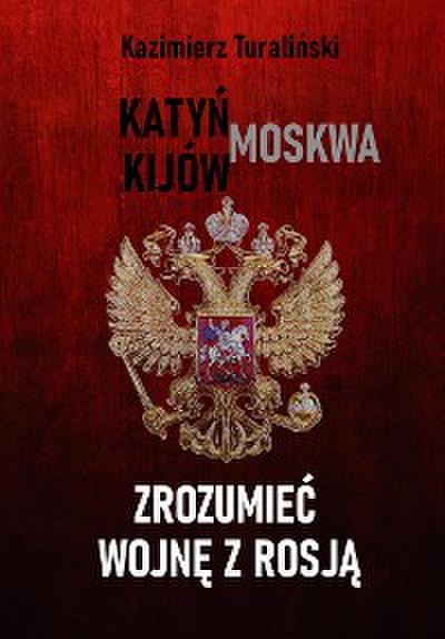 Zrozumieć wojnę z Rosją - Katyń - Moskwa - Kijów