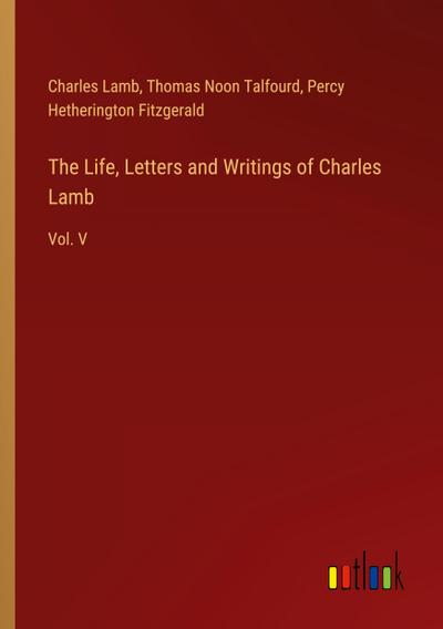The Life, Letters and Writings of Charles Lamb