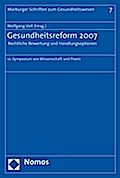 Gesundheitsreform 2007 - Rechtliche Bewertung und Handlungsoptionen