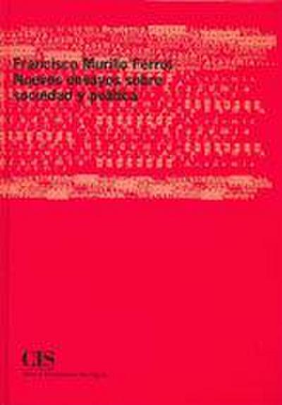 Francisco Murillo Ferrol : nuevos ensayos sobre sociedad y política