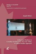 Indigenous Positions in Canadian Art Discourse Since the 1960s: A Cultural Studies Approach