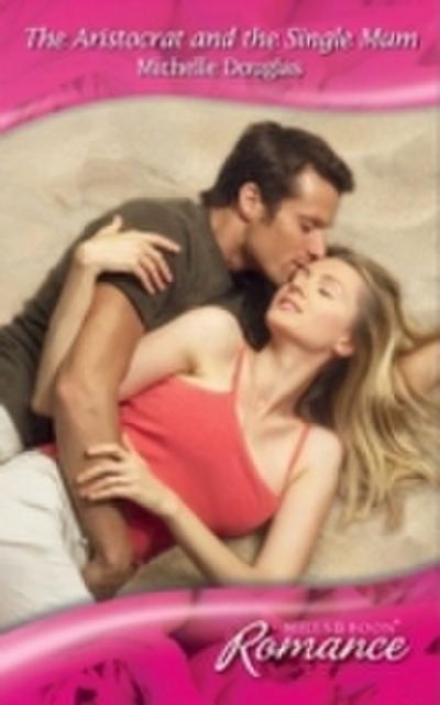 Aristocrat and the Single Mum (Mills & Boon Romance)