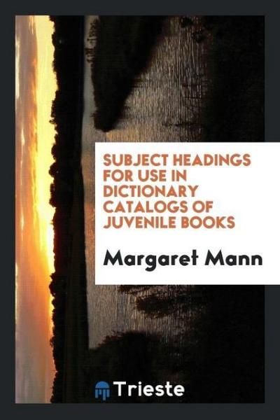 Subject Headings for Use in Dictionary Catalogs of Juvenile Books
