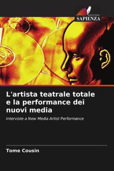L’artista teatrale totale e la performance dei nuovi media