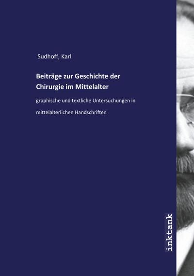 Beiträge zur Geschichte der Chirurgie im Mittelalter