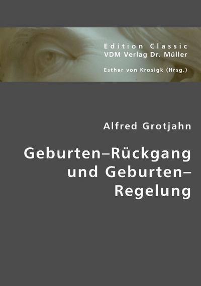 Geburten-Rückgang und Geburten-Regelung - Alfred Grotjahn