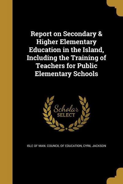 REPORT ON SECONDARY & HIGHER E
