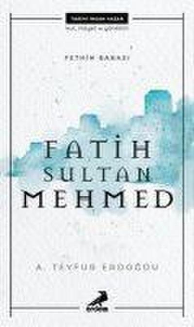 Fethin Babasi Fatih Sultan Mehmed