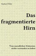 Das fragmentierte Hirn