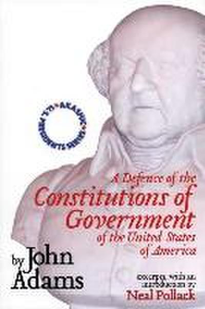 A Defense of the Constitutions of Government of the United States of America