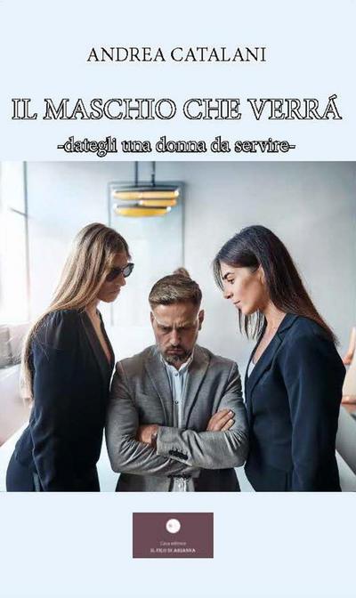 Il maschio che verrà. Dategli una donna da servire