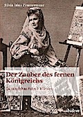 Der Zauber des fernen Königreichs. Carmen Sylvas Pelesch-Märchen Silvia Irina Zimmermann Author