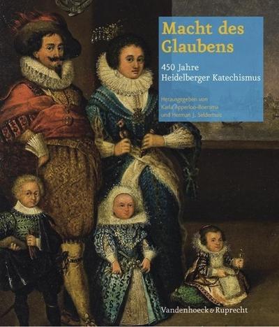 Macht des Glaubens - 450 Jahre Heidelberger Katechismus