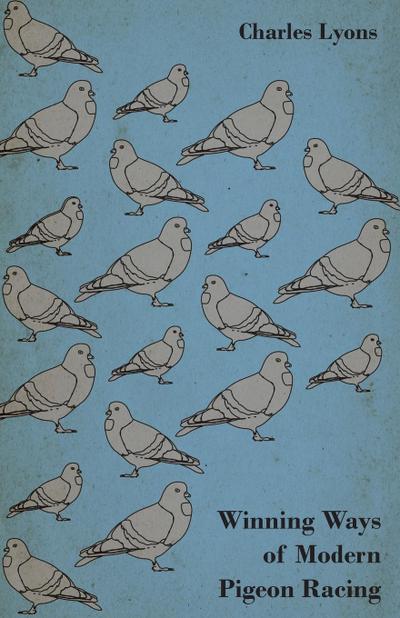 Winning Ways of Modern Pigeon Racing
