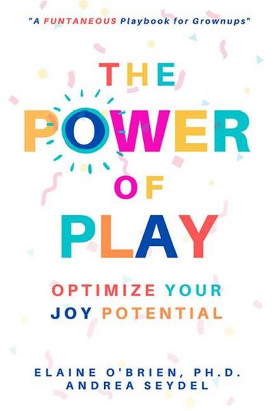 The Power of Play: Optimize Your Joy Potential