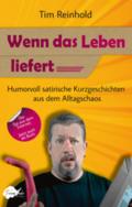 Wenn das Leben liefert von Tim Reinhold | Taschenbuch