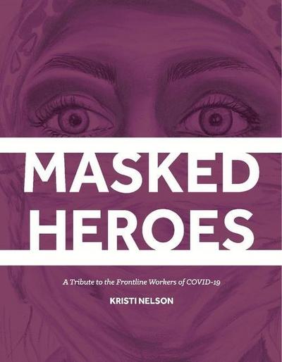 Masked Heroes: A Tribute to the Frontline Workers of Covid-19