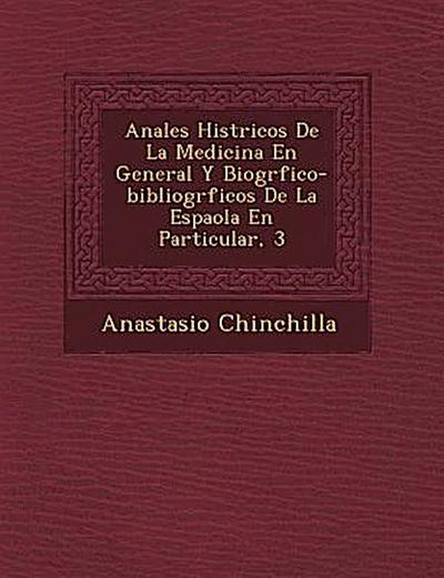 Anales Hist&#65533;ricos De La Medicina En General Y Biogr&#65533;fico-bibliogr&#65533;ficos De La Espa&#65533;ola En Particular, 3
