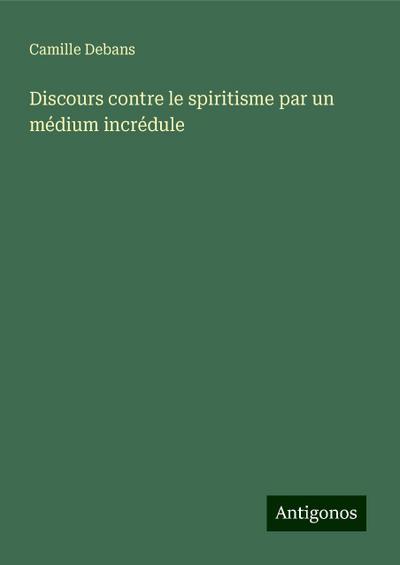 Discours contre le spiritisme par un médium incrédule