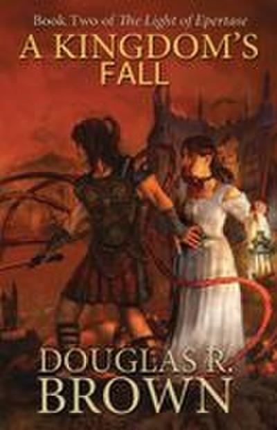 A Kingdom’s Fall (the Light of Epertase, Book Two)