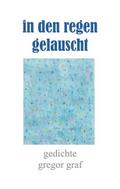 in den regen gelauscht