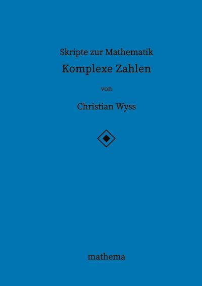 Skripte zur Mathematik - Komplexe Zahlen