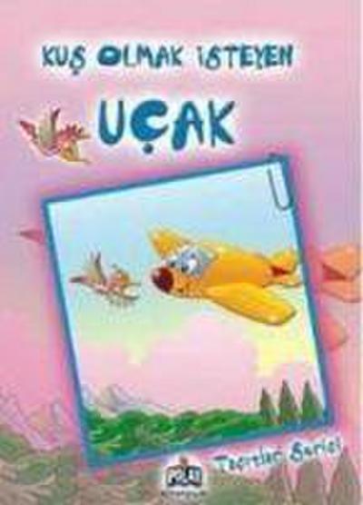 Tasitlar Serisi - Kus Olmak Isteyen Ucak