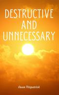 Destructive and Unnecessary