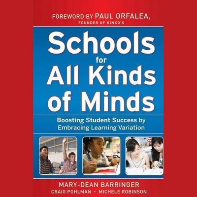 Schools for All Kinds of Minds Lib/E: Boosting Student Success by Embracing Learning Variation
