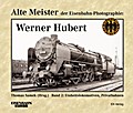 Alte Meister der Eisenbahn-Photographie: Werner Hu