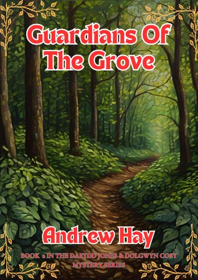 Guardians Of The Grove (Dafydd Jones & Dolgwyn Cozy Mystery Series, #2)