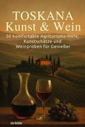 Toskana: Kunst & Wein