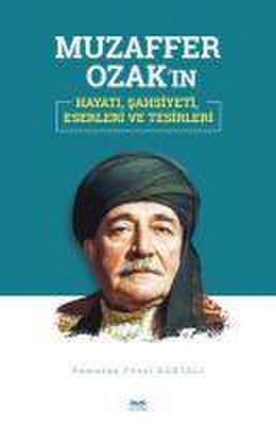 Muzaffer Ozakin Hayati, Sahsiyeti, Eserleri ve Tesirleri