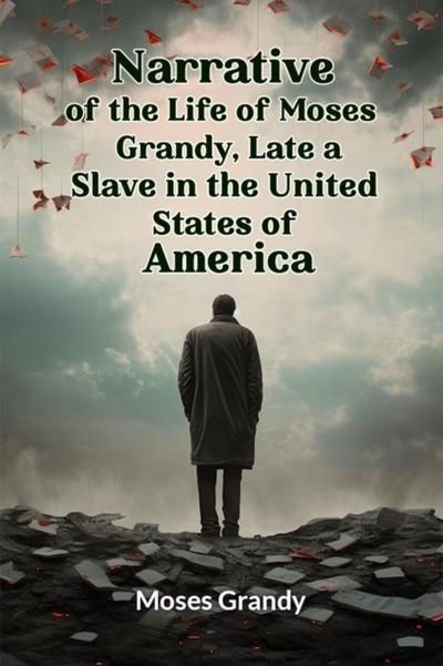 Narrative of the Life of Moses Grandy, Late a Slave in the United States of America