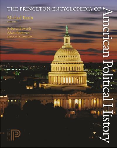 Princeton Encyclopedia of American Political History. (Two volume set)