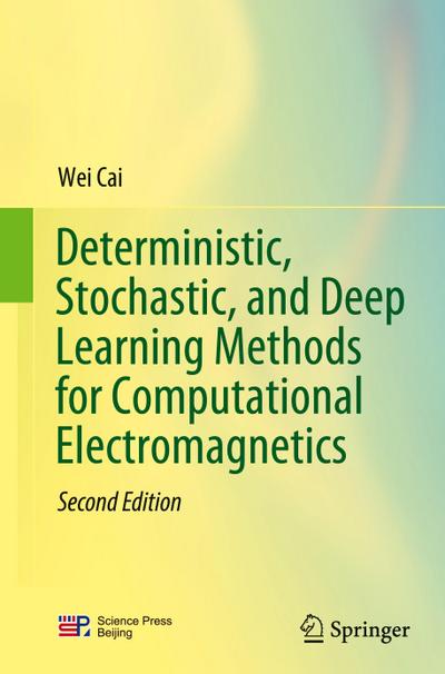 Deterministic, Stochastic, and Deep Learning Methods for Computational Electromagnetics