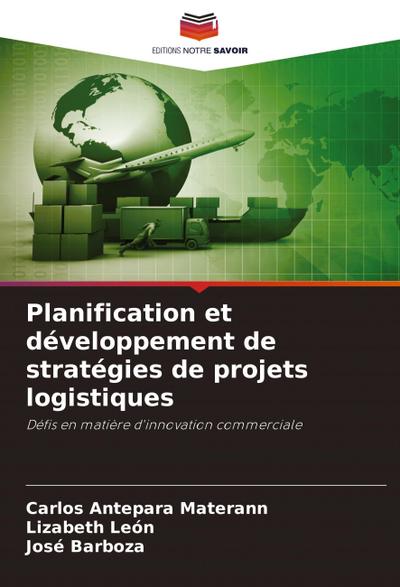 Planification et développement de stratégies de projets logistiques