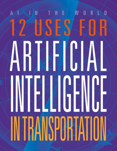 12 Uses for Artificial Intelligence in Transportation