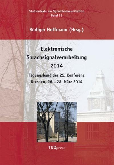 Elektronische Sprachsignalverarbeitung 2014.Tagungsband der 25.Konferenz, Dresden, 26.- 28.März 2014