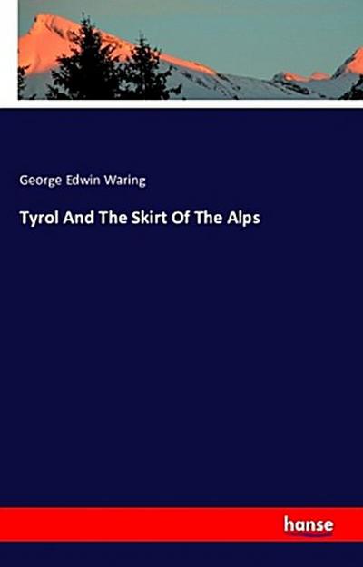 Tyrol And The Skirt Of The Alps