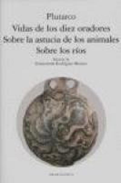 Vidas de los diez oradores ; Sobre la astucia de los animales ; Sobre los ríos
