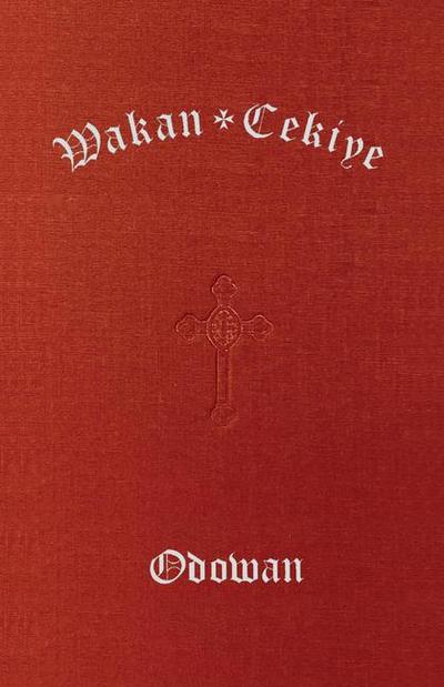 Wakan Cekiye Odowan (The Dakota Hymnal)