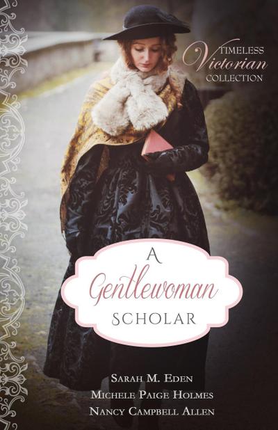 A Gentlewoman Scholar (Timeless Victorian Collection, #6)