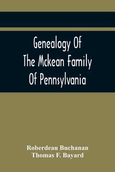 Genealogy Of The Mckean Family Of Pennsylvania