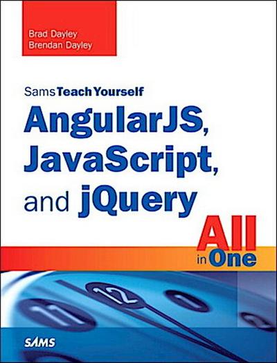 Angularjs, Javascript, and jQuery All in One, Sams Teach Yourself